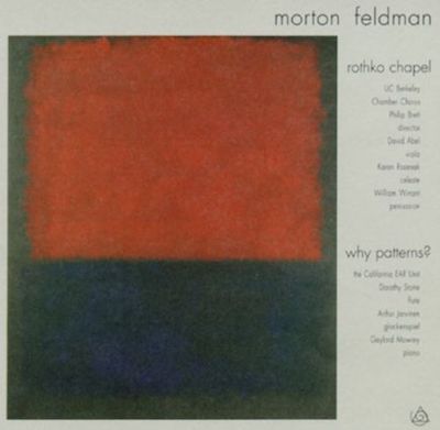 Morton Feldman: Rothko Chapel; Why Patterns?