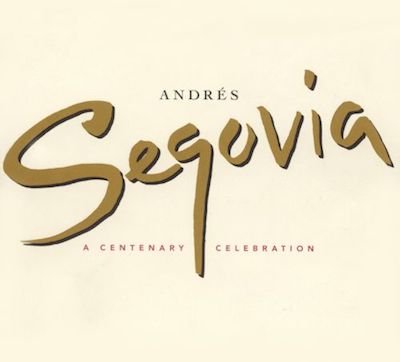 Andrés Segovia: A Centenary Celebration