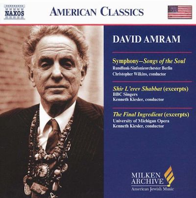 David Amram: Symphony - Songs of the Soul; Shir L'erev Shabbat; The Final Ingredient